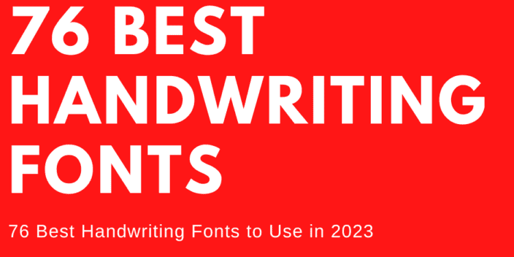 76 Best Handwriting Fonts to Use in 2023